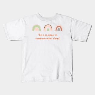 Be A Rainbow In Someone Else's Cloud - Maya Angelou Kids T-Shirt